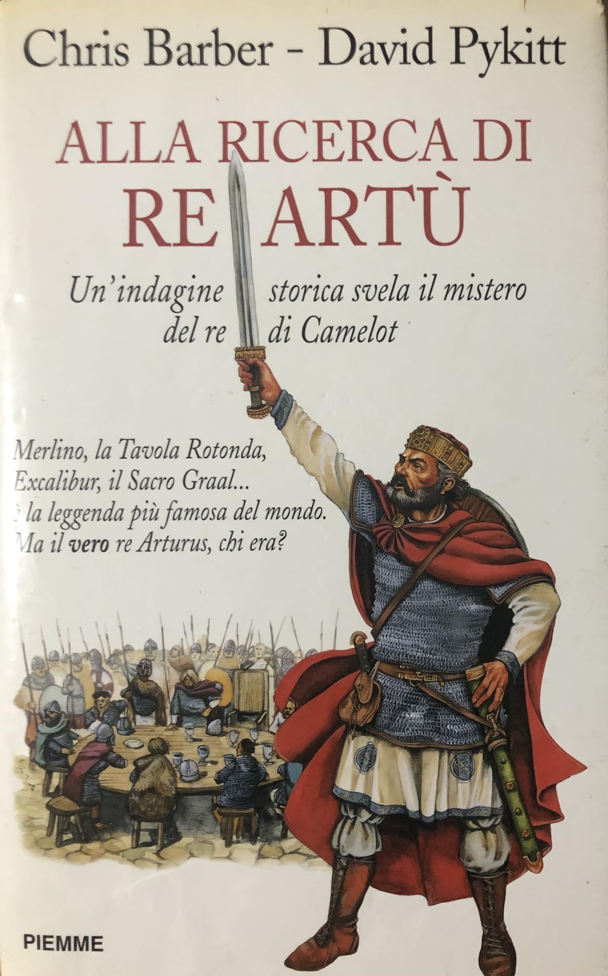 Alla ricerca di re Artù. Un'indagine storica svela il mistero del re di Camelot book