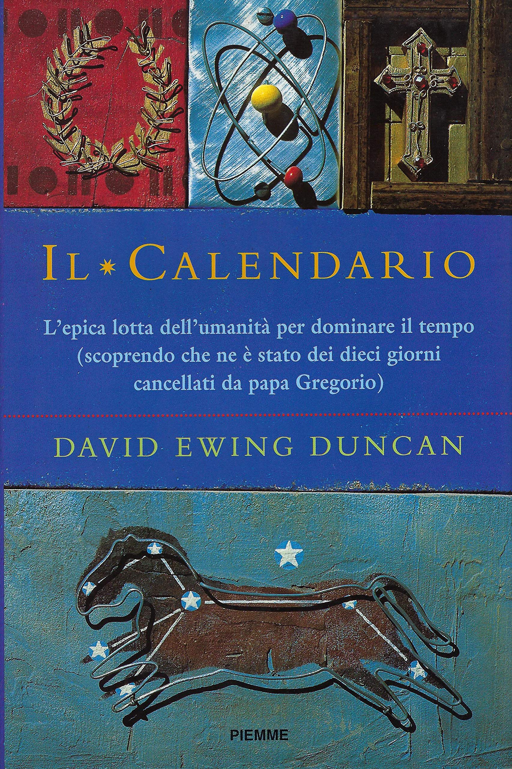 Il Calendario. L'epica lotta dell'umanità per dominare il tempo (scoprendo che ne è stato dei dieci giorni cancellati da papa Gregorio) Professional & Reference Books