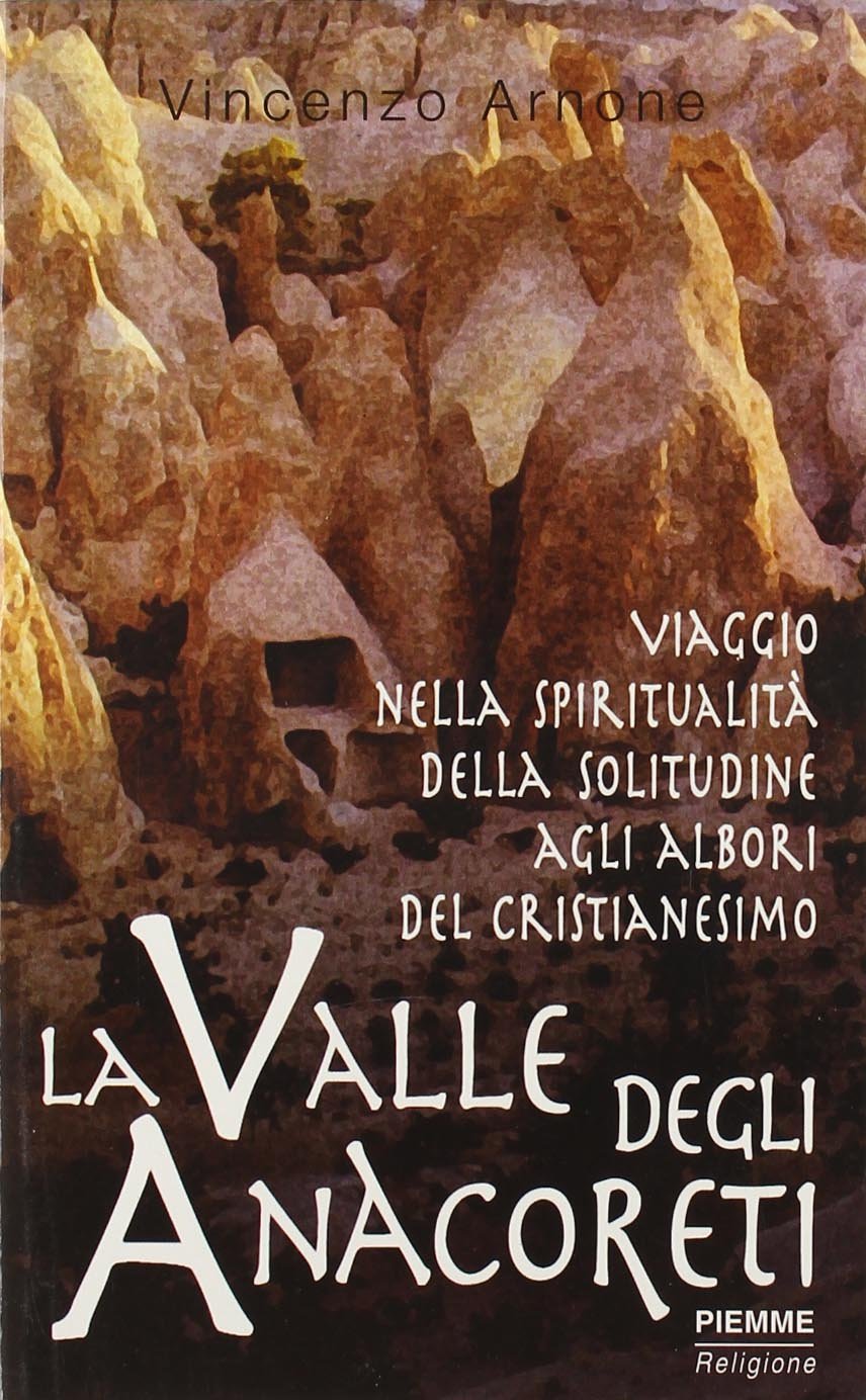 La valle degli anacoreti. Viaggio nella spiritualità della solitudine agli albori del cristianesimo book