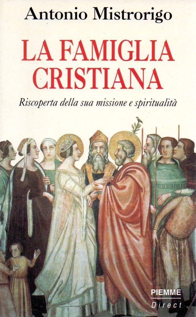 La famiglia cristiana. Riscoperta della sua missione e spiritualità book