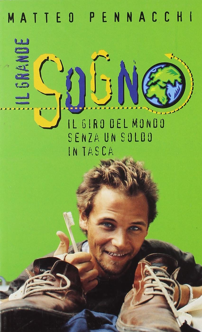 Il grande sogno. Il giro del mondo senza un soldo in tasca Travelogues