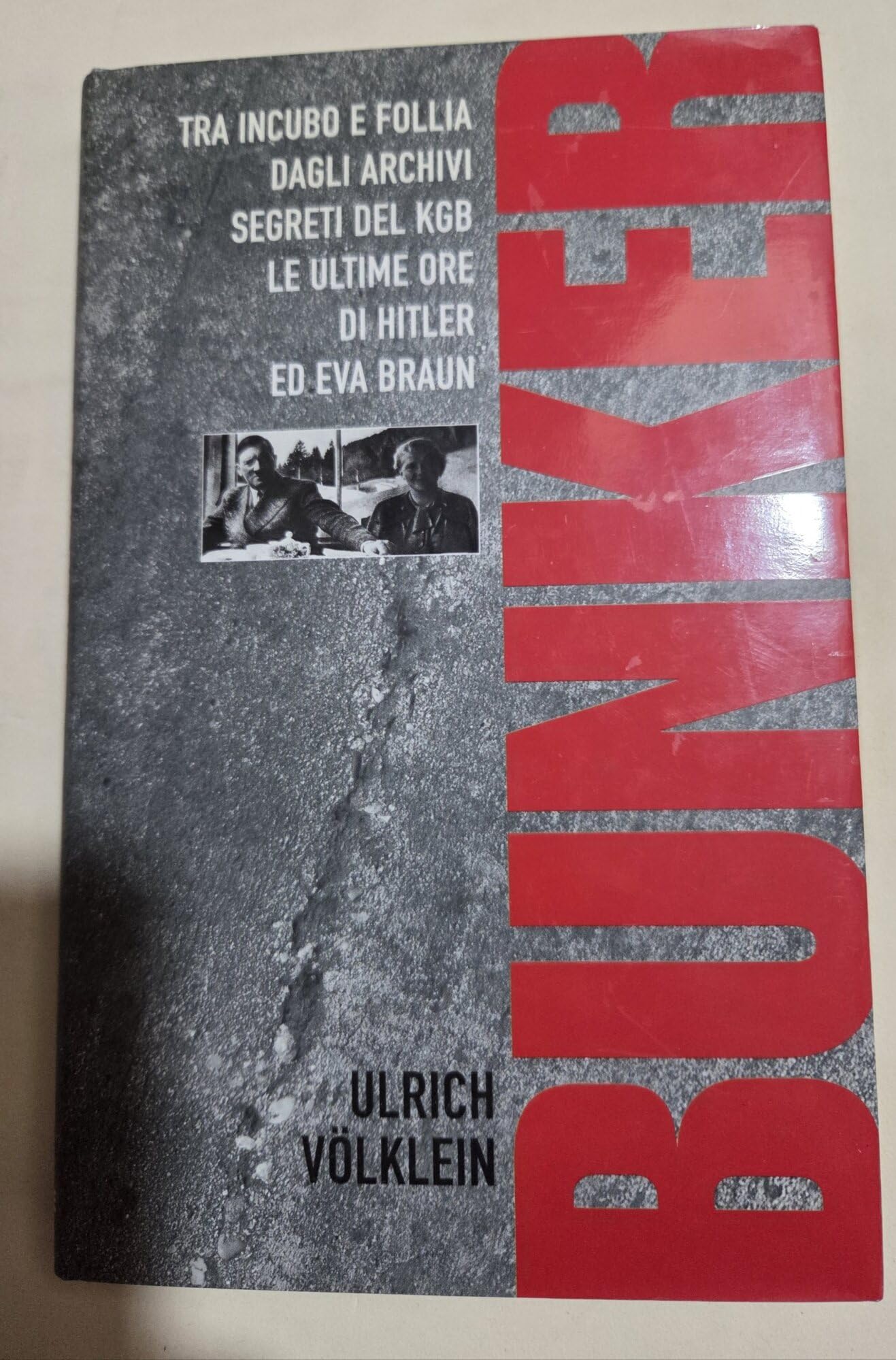 Bunker. Tra incubo e follia degli archivi del KGB le ultime ore di Hitler ed Eva Braun book