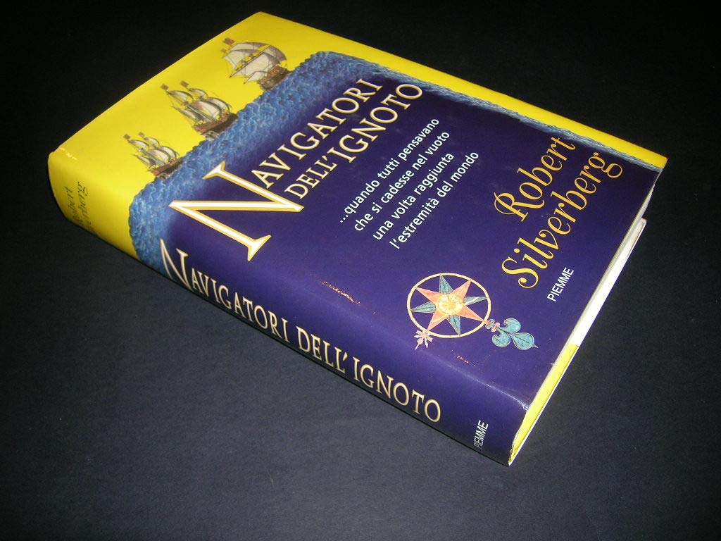 Navigatori dell'ignoto... Quando tutti pensavano che si cadesse nel vuoto una volta raggiunta l'estremità del mondo book