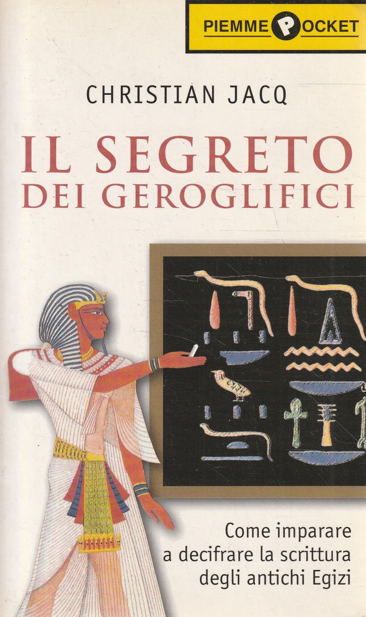 Il segreto dei geroglifici. Come entrare nel magico mondo degli antichi egizi (Piemme pocket) Natural Sciences