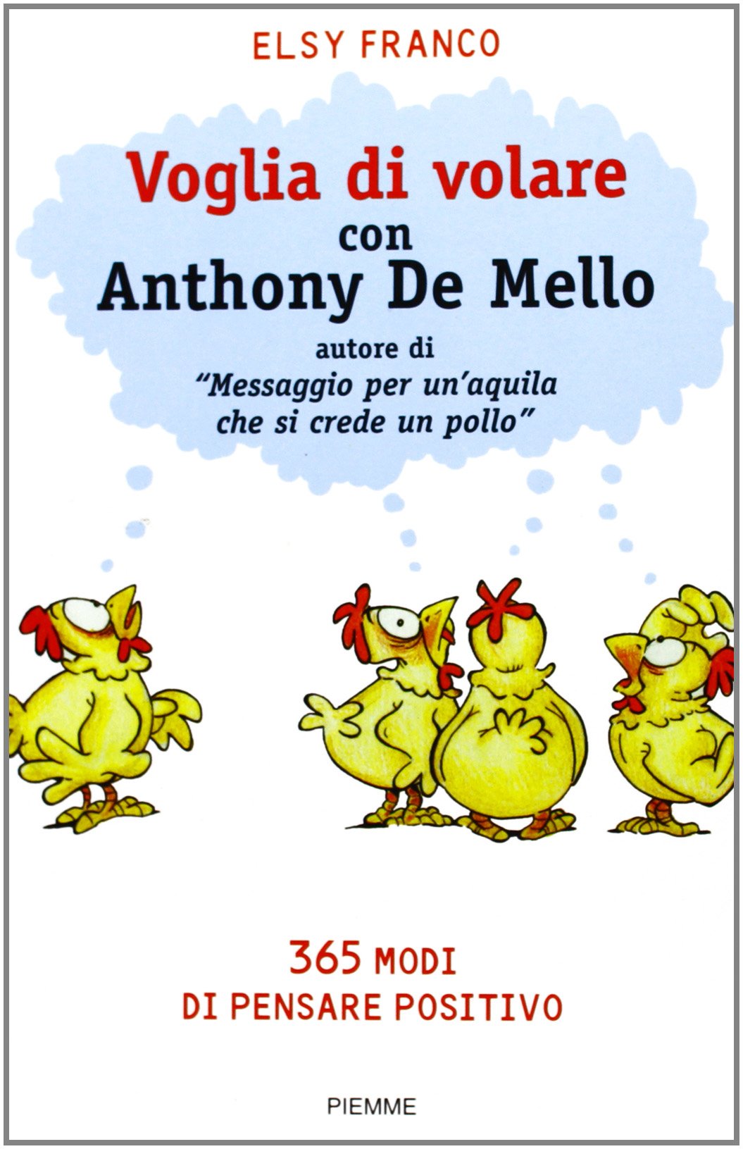Voglia di volare con Anthony De Mello. 365 modi di pensare positivo. book