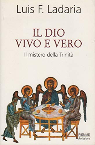 Il dio vivo e vero. Il mistero della Trinità Religion & Esotericism