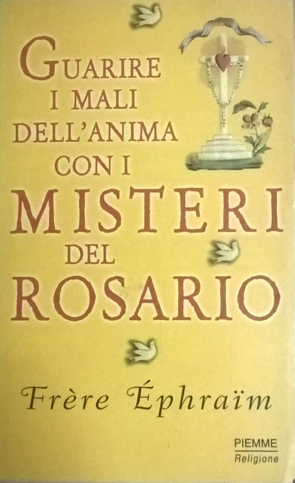 Guarire i mali dell'anima con i misteri del rosario Religion & Esotericism