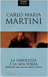 La debolezza è la mia forza. Meditazioni sulla seconda Lettera ai corinzi Religion & Esotericism