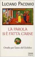 La parola si è fatta carne. Omelie per l'anno del giubileo Religion & Esotericism