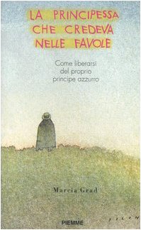 La principessa che credeva nelle favole. Come liberarsi del proprio principe azzurro Books