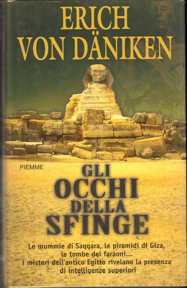 Gli occhi della Sfinge. Le mummie di Saqqara, le piramidi di Giza, le tombe dei faraoni... I misteri dell'antico Egitto rivelano la presenza di intelligenze superiori book