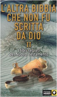 L'altra Bibbia che non fu scritta da Dio. I libri segreti del Nuovo Testamento (Vol. 2) book