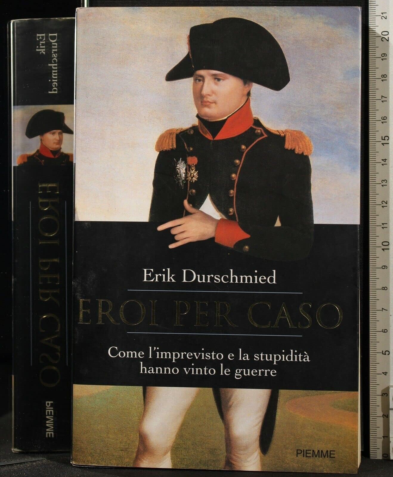 Eroi per caso. Come l'imprevisto e la stupidità hanno vinto le guerre Colonial & World History