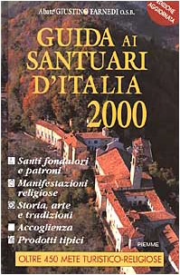 Guida ai santuari d'Italia 2000. Santi fondatori e patroni, manifestazioni religiose, storia, arte, tradizioni, accoglienza e prodotti tipici Leisure, Home & Garden