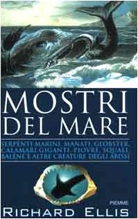 Mostri del mare. Serpenti marini, manati, globster, calamari giganti, piovre, squali, balene e altre creature degli abissi Leisure, Home & Garden