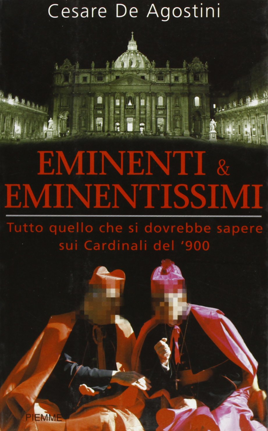 Eminenti & eminentissimi. Tutto quello che si dovrebbe sapere sui cardinali del '900 book