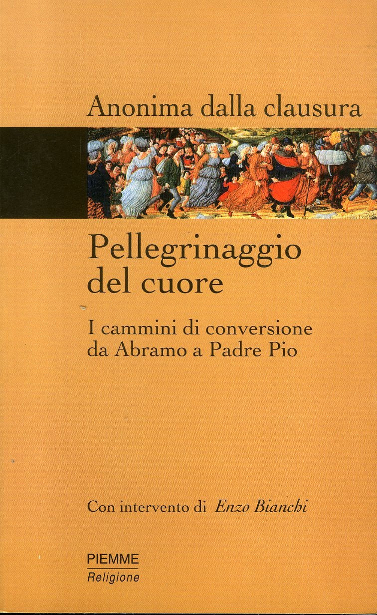 Pellegrinaggio del cuore. I cammini di conversione da Abramo a padre Pio Religion & Esotericism