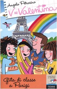 Gita di classe a Parigi. Ediz. illustrata (Il battello a vapore. Serie Valentina) Novels & Short Stories
