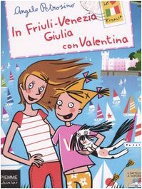In Friuli-Venezia Giulia con Valentina (Il battello a vapore. Serie Valentina) Children's books