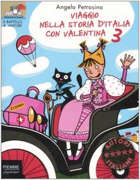 Viaggio nella storia d'Italia con Valentina (Vol. 3) (Il battello a vapore. Serie Valentina) Non-fiction