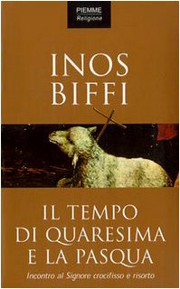 Il tempo di Quaresima e la Pasqua. Incontro al Signore crocifisso e risorto Religion & Esotericism