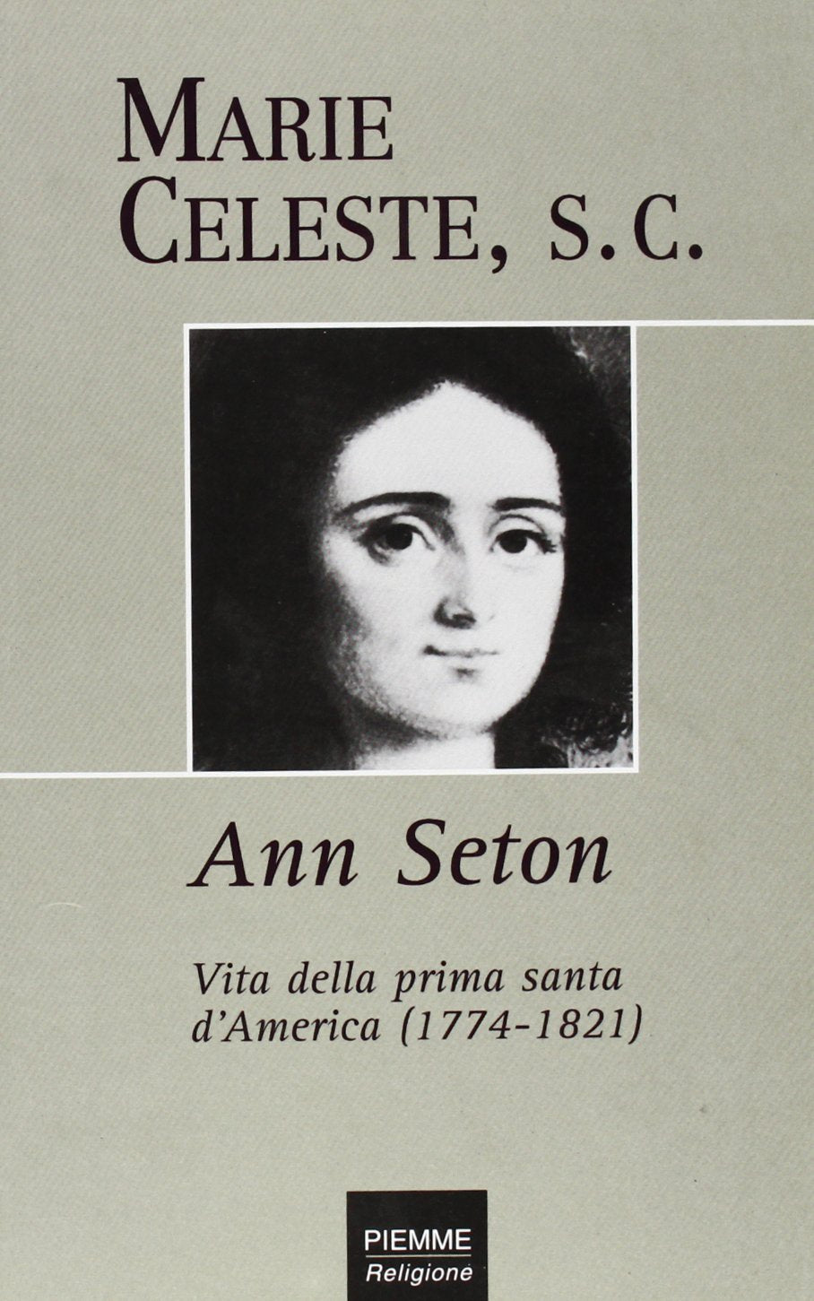 Ann Seton. Vita della prima santa d'America (1774-1821) Politics & Society