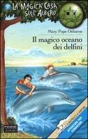 Il magico oceano dei delfini (Il battello a vapore. La magica casa sull'albero) Non-fiction