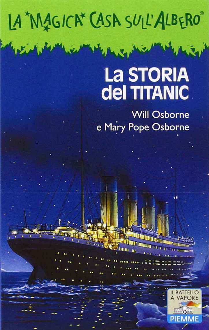 La storia del Titanic (Il battello a vapore. La magica casa sull'albero) Novels & Short Stories