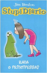 Rana o principessa? Stupidiario. Ediz. illustrata (Vol. 3) Children's books