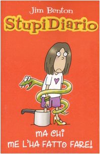 Ma chi me l'ha fatto fare?! Stupidiario. Ediz. illustrata (Vol. 4) (Piemme junior) Novels & Short Stories