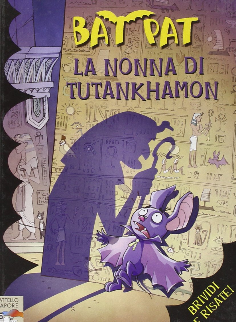 La nonna di Tutankhamon. Ediz. illustrata (Il battello a vapore. Bat Pat) Novels & Short Stories