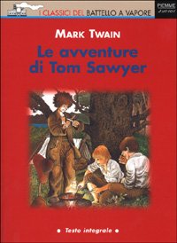 Le avventure di Tom Sawyer (I classici del Battello a vapore) Novels & Short Stories