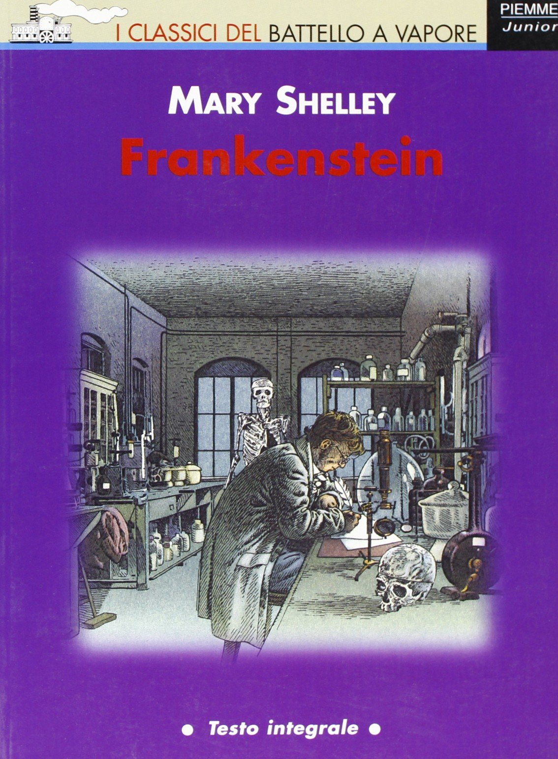Frankenstein (I classici del Battello a vapore) Novels & Short Stories