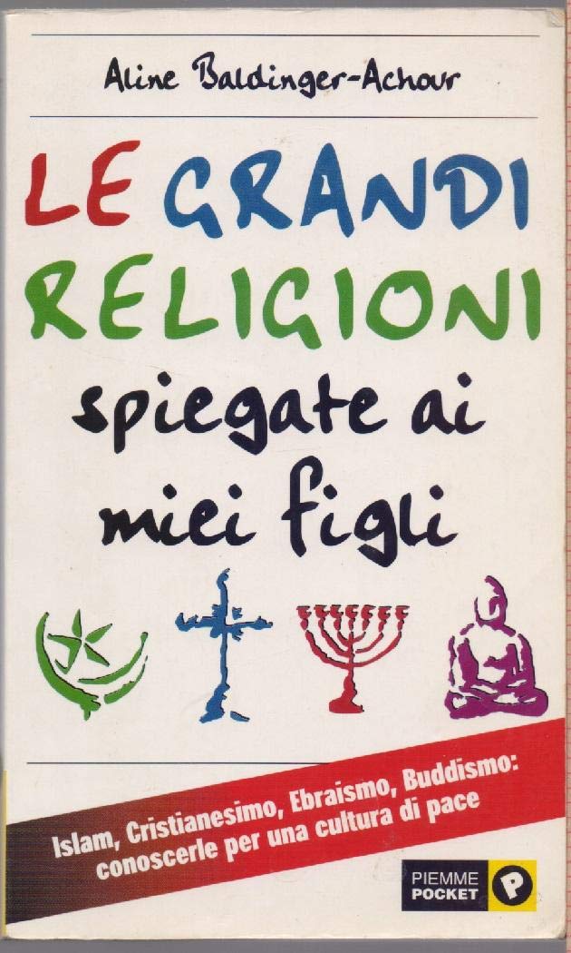 Le grandi religioni spiegate ai miei figli. Islam, Cristianesimo, Ebraismo, Buddismo Religion & Esotericism