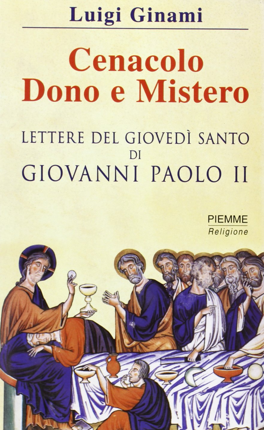 Cenacolo, dono e mistero. Lettere del giovedì santo di Giovanni Paolo II Religion & Esotericism