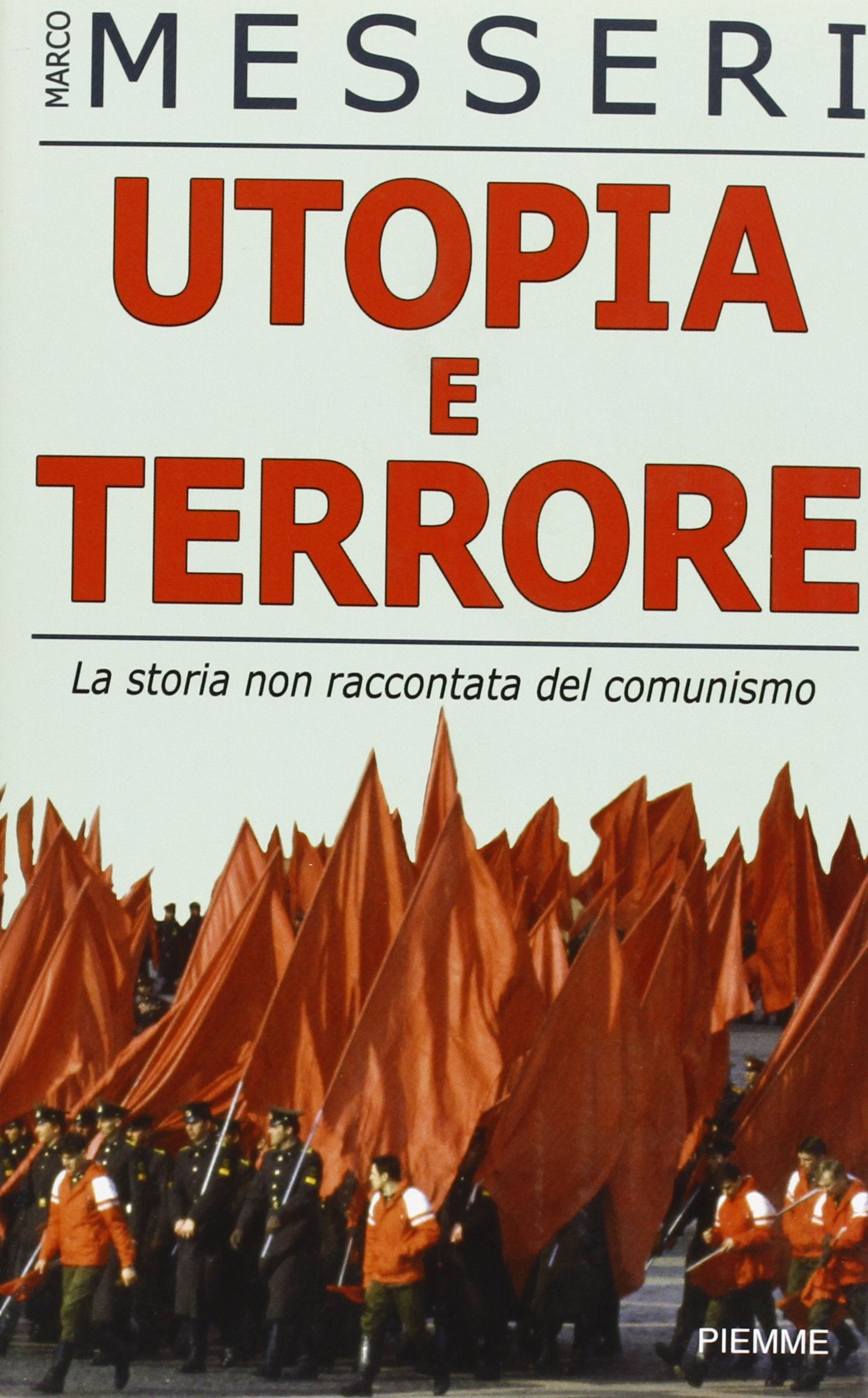Utopia e terrore. La storia non raccontata del comunismo Social Sciences