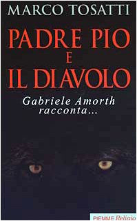 Padre Pio e il diavolo. Gabriele Amorth racconta... book