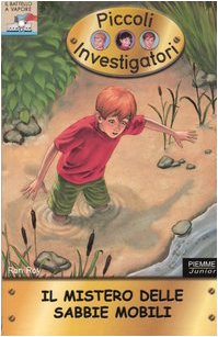 Il mistero delle sabbie mobili. Piccoli investigatori (Vol. 11) Children's books