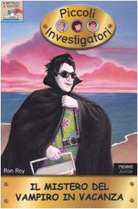 Il mistero del vampiro in vacanza. Piccoli investigatori (Vol. 18) (Il battello a vapore. Serie azzurra) Novels & Short Stories