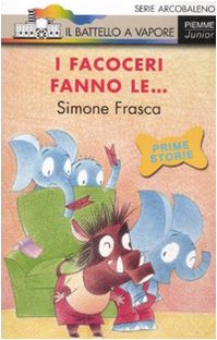 I facoceri fanno le.... Ediz. illustrata (Il battello a vapore. Serie arcobaleno) Non-fiction