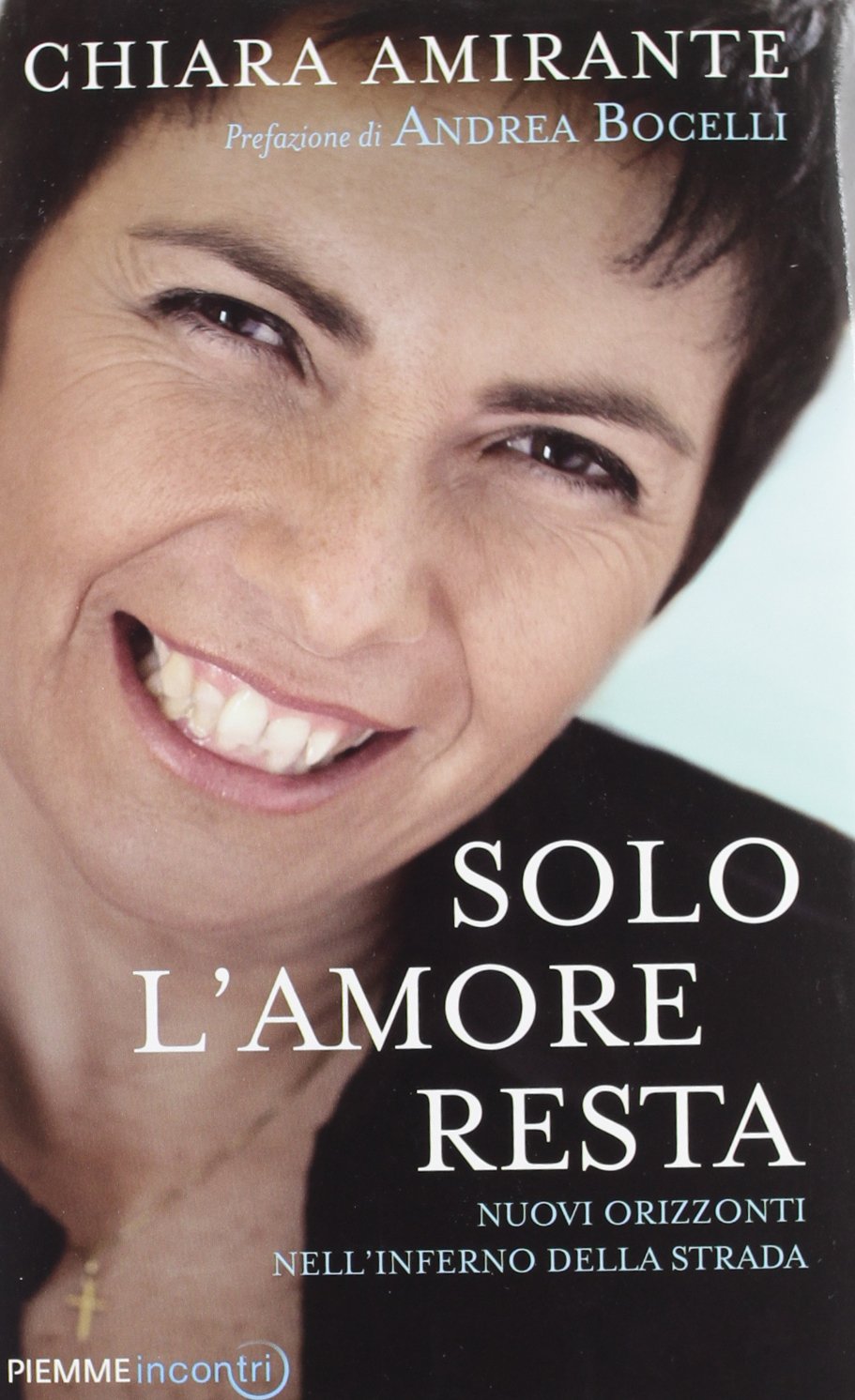 Solo l'amore resta. Nuovi Orizzonti nell'inferno della strada book