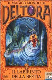 Il labirinto della bestia. Il magico mondo di Deltora (Vol. 6) (Il battello a vapore. Deltora) Novels & Short Stories