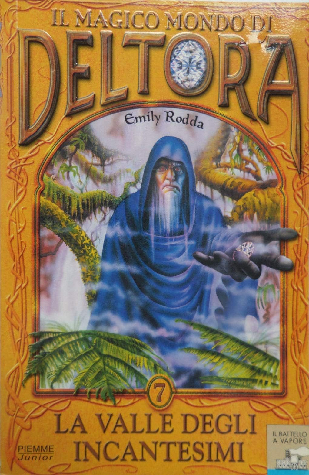 La valle degli incantesimi. Il magico mondo di Deltora (Vol. 7) (Il battello a vapore. Deltora) Novels & Short Stories