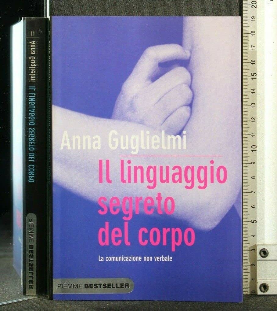 Il linguaggio segreto del corpo. La comunicazione non verbale (Bestseller) Books