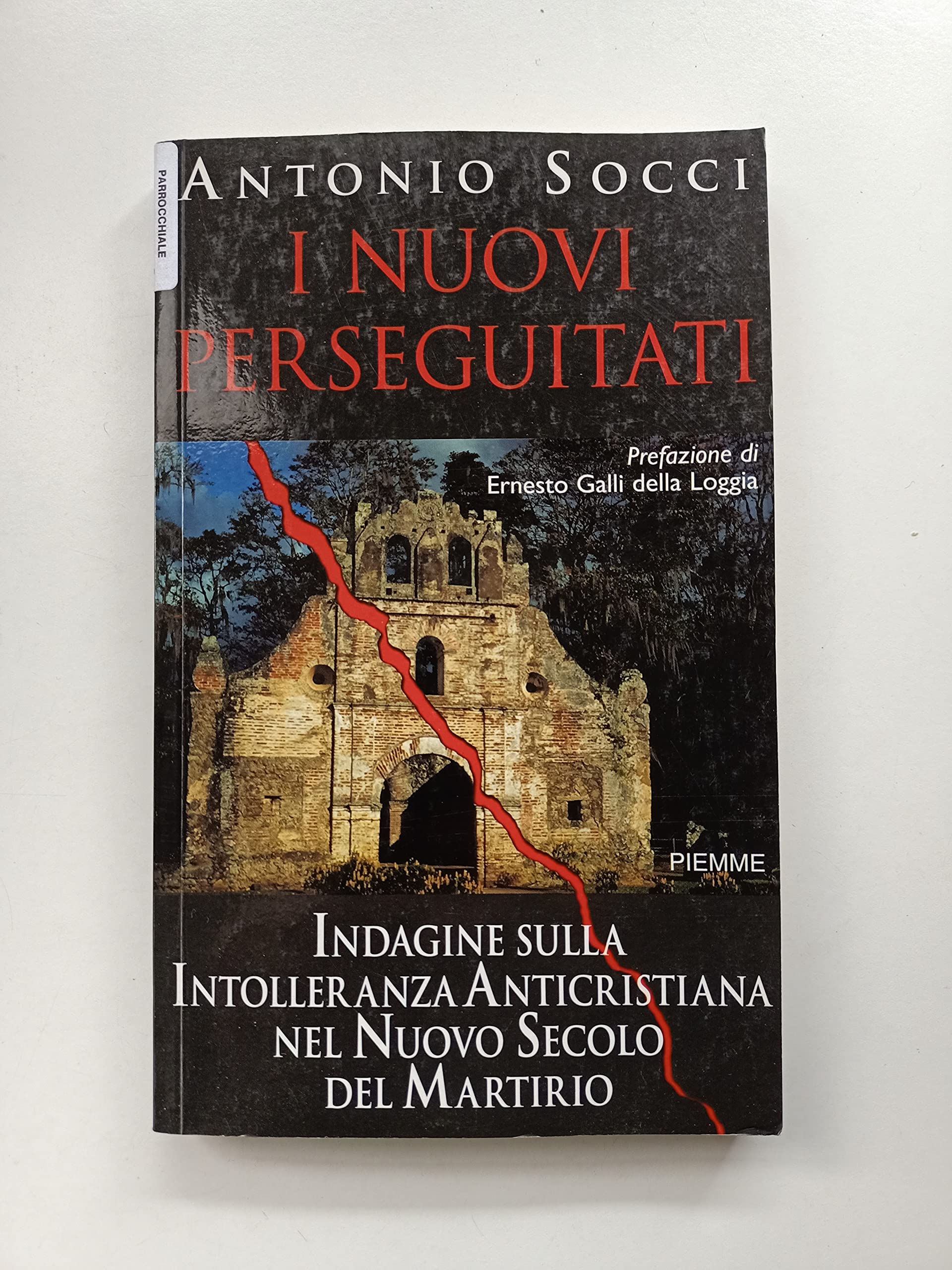 I nuovi perseguitati. Indagine sulla intolleranza anticristiana nel nuovo secolo del martirio Religion & Esotericism