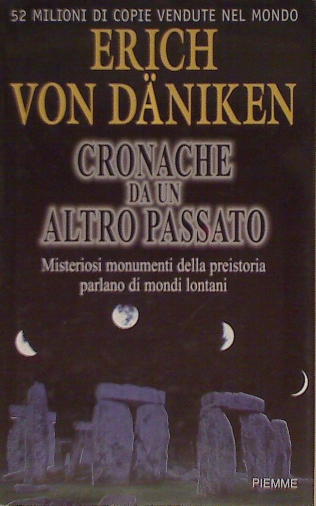 Cronache da un altro passato. Misteriosi monumenti della preistoria parlano di mondi lontani Religion & Esotericism