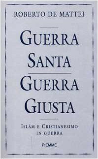 Guerra santa guerra giusta. Islam e Cristianesimo in guerra Religion & Esotericism
