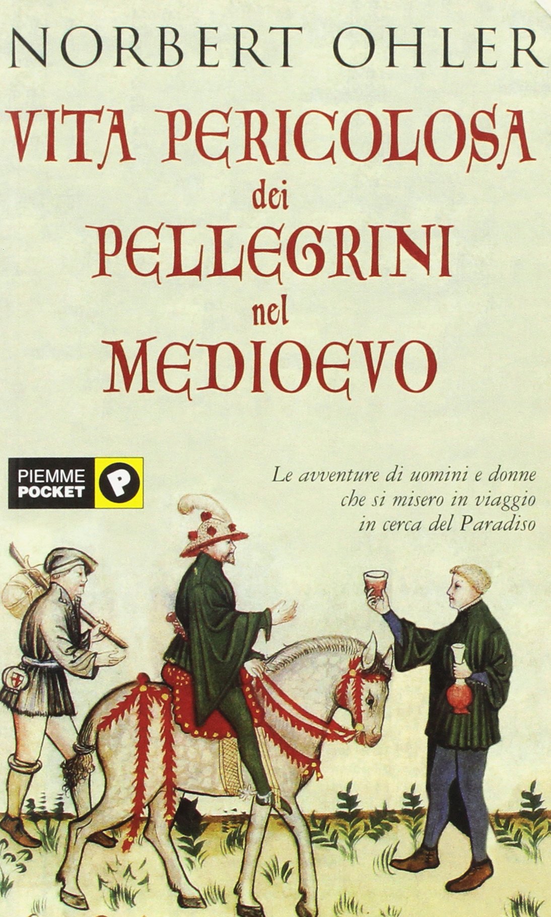 Vita pericolosa dei pellegrini nel Medioevo (Piemme pocket) Politics & History