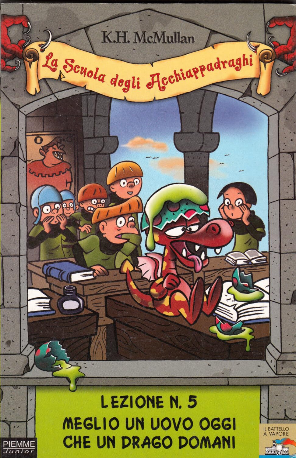Meglio un uovo oggi che un drago domani. La scuola degli Acchiappadraghi. Lezione n. 5 (Il battello a vapore. Serie azzurra) Novels & Short Stories