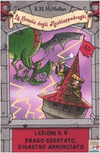 Drago sdentato, disastro annunciato. La scuola degli Acchiappadraghi. Lezione n. 9. Ediz. illustrata Children's books